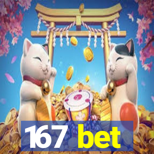 167 bet